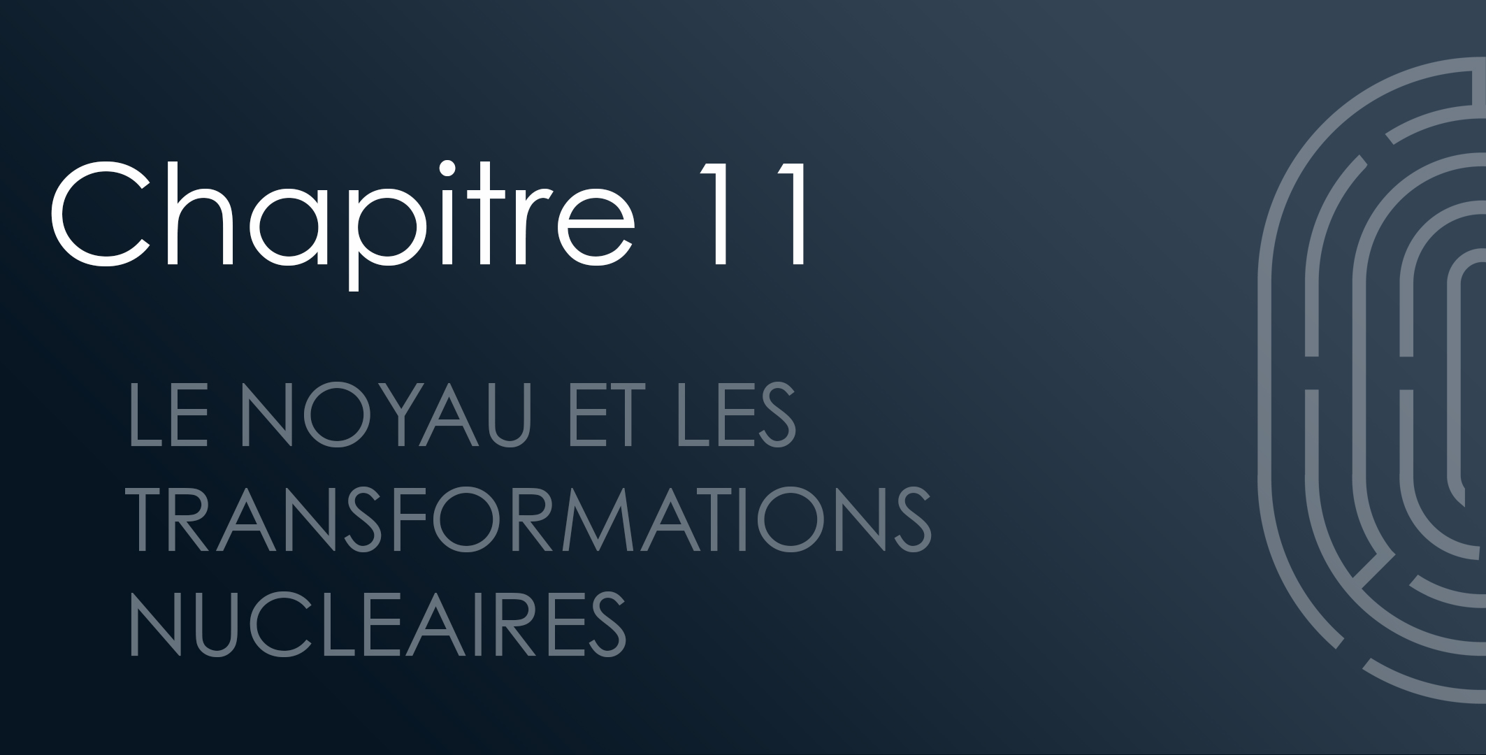 Chapitre 11 : Le noyau et les transformations nucléaires
